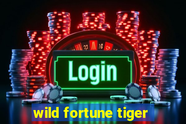 wild fortune tiger